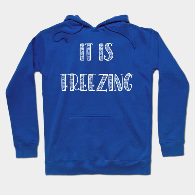 It Is Freezing Hoodie by yayor